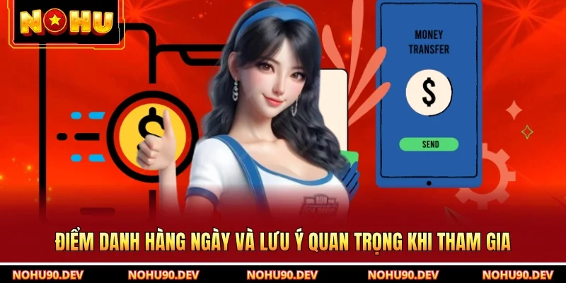 Điểm danh hàng ngày và lưu ý quan trọng khi tham gia